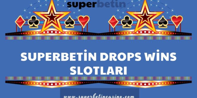 Superbetin Drops Wins Slotları