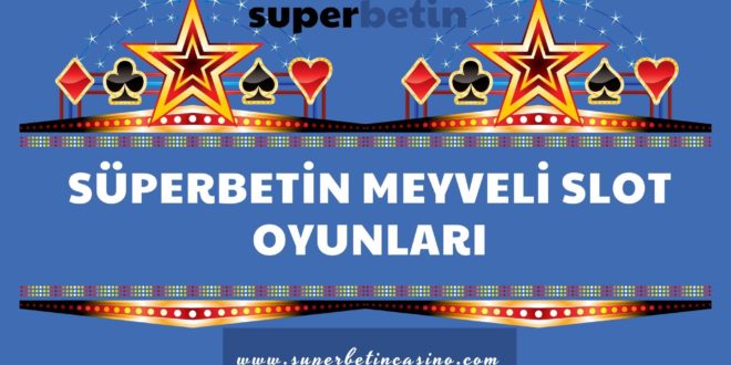 Süperbetin Meyveli Slot Oyunları