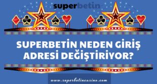 Superbetin Neden Giriş Adresi Değiştiriyor?