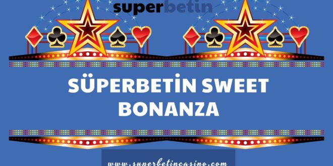 Süperbetin Sweet Bonanza