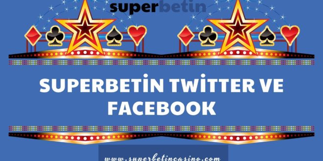 Superbetin Twitter ve Facebook