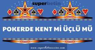 Pokerde Kent Mi Üçlü Mü