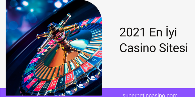 2021 En İyi Casino Sitesi