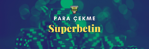 Superbetin Nasıl Para Çekilir
